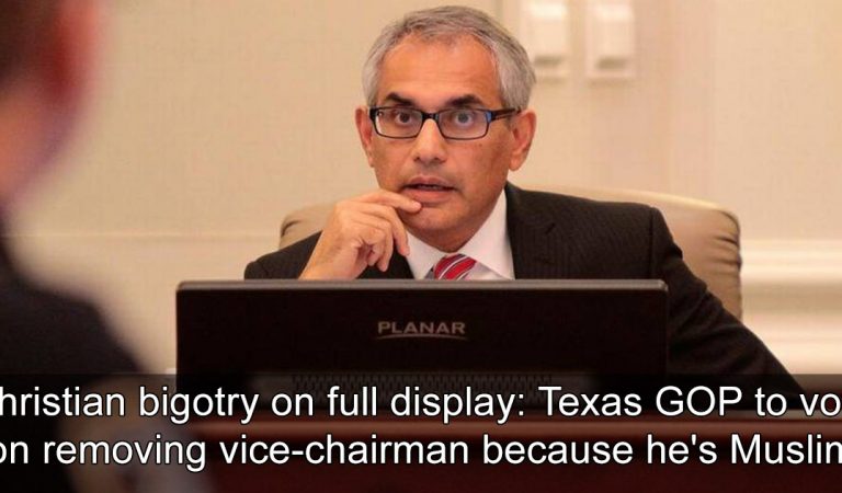 Christian bigotry on full display: Texas GOP to vote on removing vice-chairman because he’s Muslim