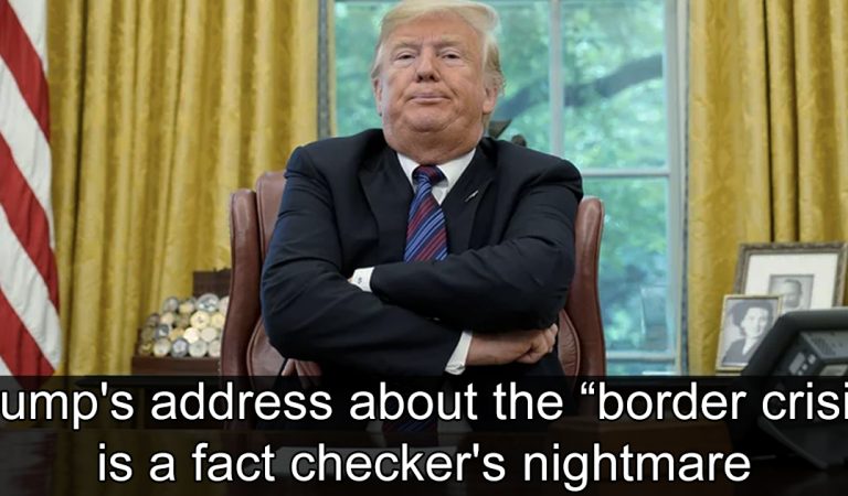 Trump’s national address about the ‘border crisis’ is a fact checker’s nightmare